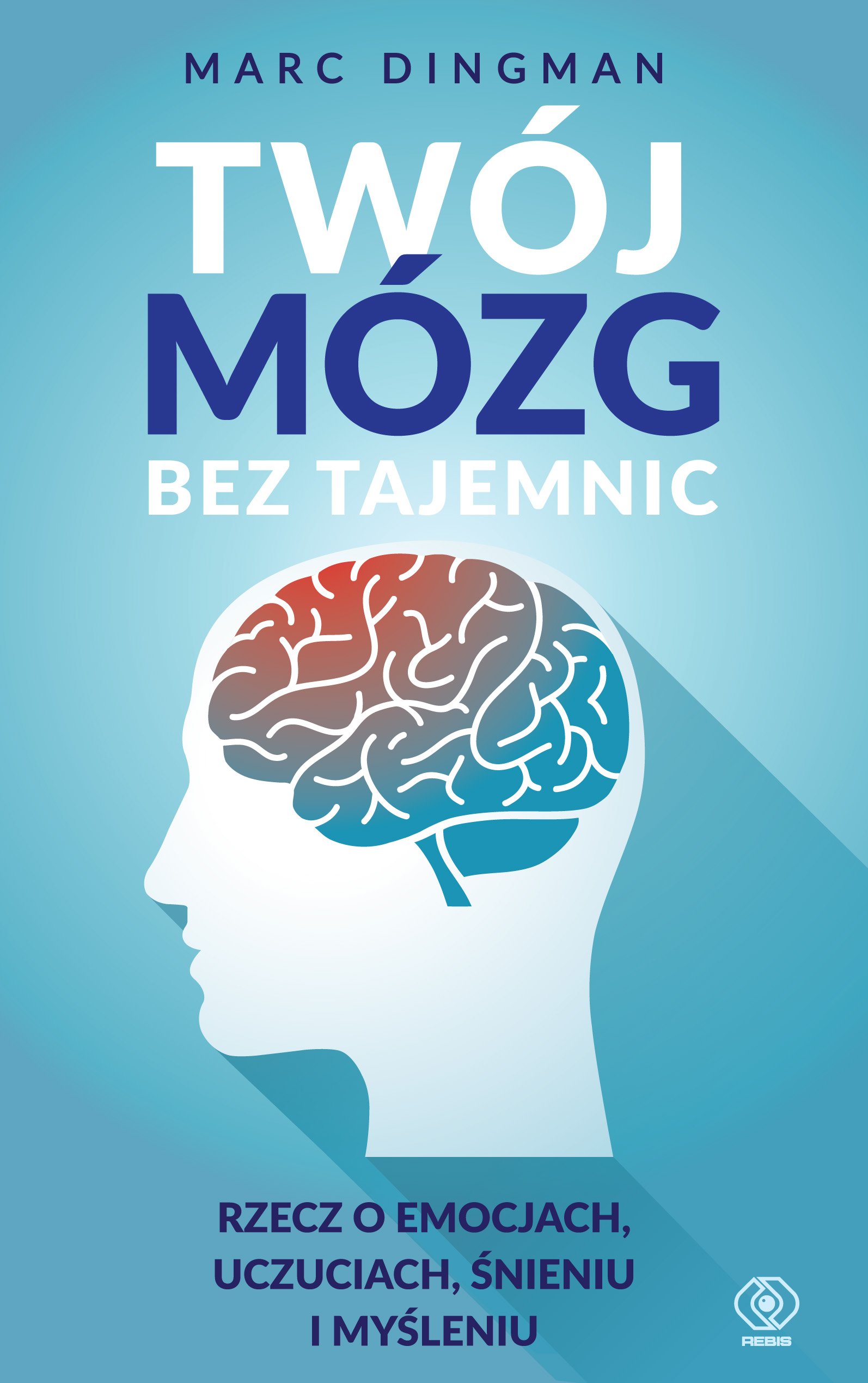 "Twój mózg bez tajemnic", książka Marca Dingmana, od 16 czerwca w księgarniach! 